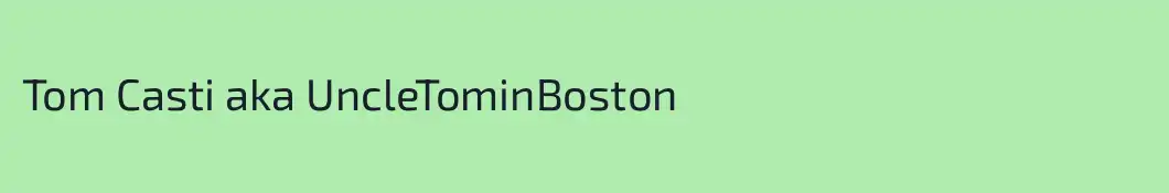 Tom Casti aka UncleTominBoston